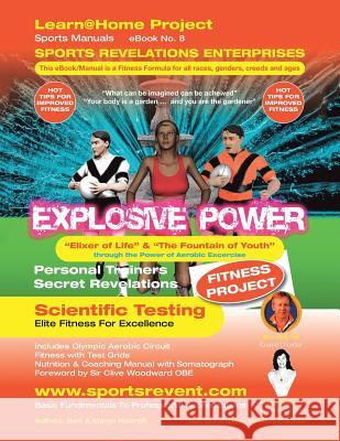 Explosive Power: Elixer of Life & The Foundation of Youth Holcroft, Bert 9781490795201 Trafford Publishing