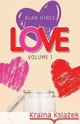 Love: Volume 1 Alan Hines 9781490796352 Trafford Publishing