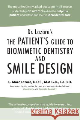 Dr. Lazare's: The Patient's Guide to Biomimetic Dentistry and Smile Design M. a. G. D. F. a. B. D. D 9781490798691 Trafford Publishing