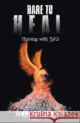 Dare To H.E.A.L.: Thriving With Bpd Jennifer Jerald 9781490799704