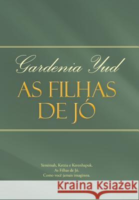 As Filhas de Jo Gardenia Yud 9781490800127 WestBow Press