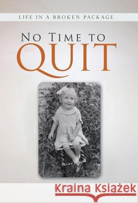 No Time to Quit: Life in a Broken Package Lipe, Gail 9781490800981