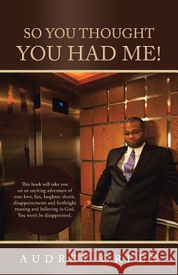So You Thought You Had Me! Audrey Green 9781490801025 WestBow Press