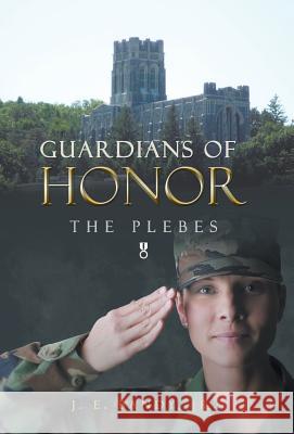 Guardians of Honor: The Plebes Bandy, J. E., Jr. 9781490802121 WestBow Press