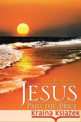 Jesus Paid the Price Gene Burroughs 9781490802190 WestBow Press