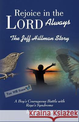 Rejoice in the Lord Always: The Jeff Hillman Story Conger, Bill 9781490802589