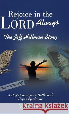 Rejoice in the Lord Always: The Jeff Hillman Story Conger, Bill 9781490802596