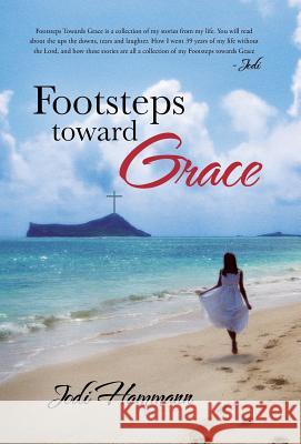 Footsteps Toward Grace Jodi Hammann 9781490804620 WestBow Press