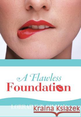 A Flawless Foundation Lorraine T. Gilman 9781490804637 WestBow Press