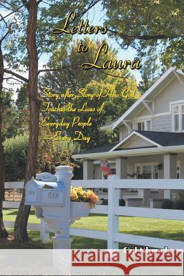 Letters to Laura: Story After Story of How God Touches the Lives of Everyday People-Every Day Shrock, Cal 9781490805016