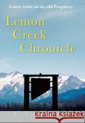 Lemon Creek Chronicle L. L. Claassen 9781490806440