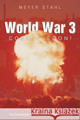 World War 3 Coming Soon! Meyer Stahl 9781490806808