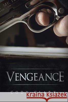 Vengeance Cody Clark 9781490808406