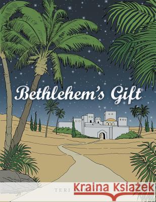 Bethlehem's Gift Teri Marcos 9781490809014 WestBow Press