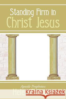 Standing Firm in Christ Jesus Apostle Prophetess Helen Clement 9781490809793 WestBow Press