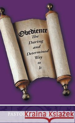Obedience, the Daring and Determined Way to It Pastor Bim Folayan 9781490811192 WestBow Press