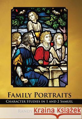 Family Portraits: Character Studies in 1 and 2 Samuel McCracken, Randy 9781490811734