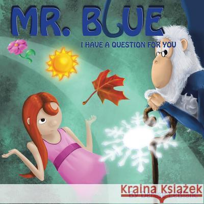 Mr. Blue, I Have a Question for You Denise LeBlanc 9781490812328 WestBow Press