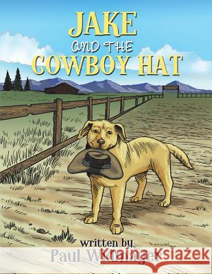 Jake and the Cowboy Hat Paul Widmayer 9781490812335