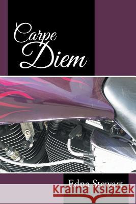 Carpe Diem Edna Stewart 9781490814261 WestBow Press