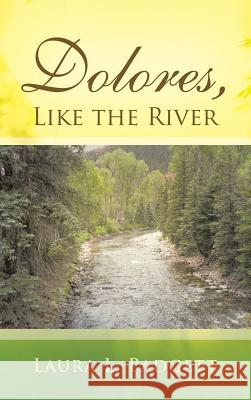Dolores, Like the River: The Life-Altering Influence of a Mentor Padgett, Laura L. 9781490814377