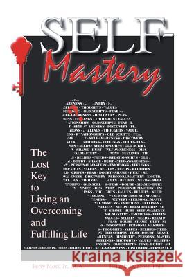 Self-Mastery: The Lost Key to Living an Overcoming and Fulfilling Life Moss, Perry 9781490814742 WestBow Press