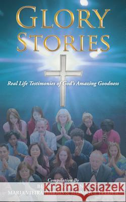 Glory Stories: Real Life Testimonies of God's Amazing Goodness Rahming, B. 9781490815688