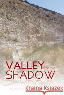 Valley of the Shadow Elizabeth Stone Erin Stone 9781490816180 WestBow Press