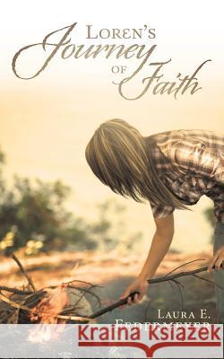 Loren's Journey of Faith Laura E. Federmeyer 9781490819334 WestBow Press