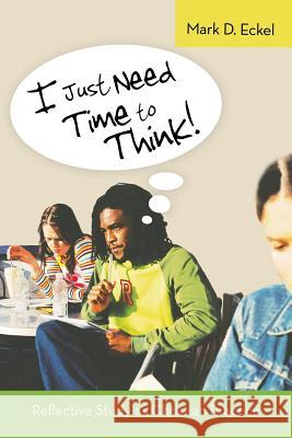 I Just Need Time to Think!: Reflective Study as Christian Practice Eckel, Mark D. 9781490819389