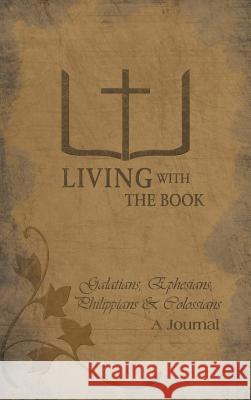 Living with the Book: Galatians, Ephesians, Philippians & Colossians Charlton, Philip And Linda 9781490819617