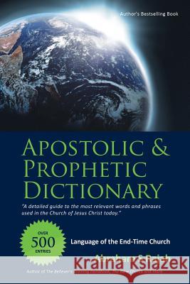 Apostolic & Prophetic Dictionary: Language of the End-Time Church Rajah, Abraham S. 9781490819631 WestBow Press