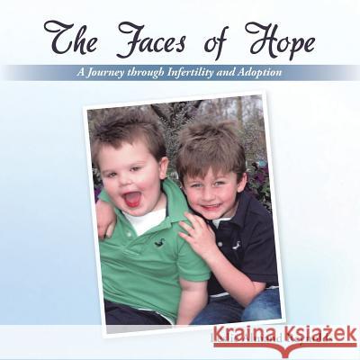 The Faces of Hope: A Journey through Infertility and Adoption Reynolds, Leslie Almand 9781490819877