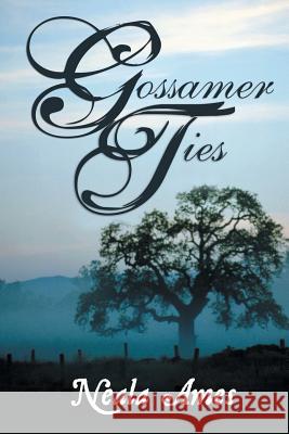 Gossamer Ties Neala Ames 9781490819990 WestBow Press