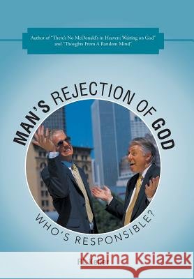 Man's Rejection of God: Who's Responsible? Keller, Rl 9781490821498