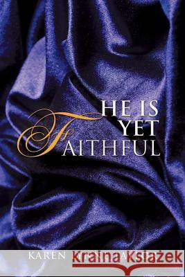 He Is Yet Faithful Karen Lynne Taylor 9781490822365