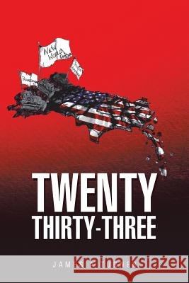 Twenty Thirty-Three James a. Turner 9781490824123