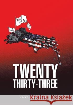 Twenty Thirty-Three James a. Turner 9781490824130