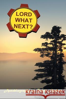 Lord, What Next? Ralph Andrea 9781490824321 WestBow Press