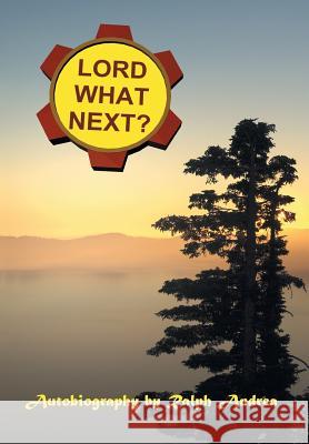 Lord, What Next? Ralph Andrea 9781490824345 WestBow Press