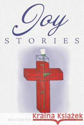 Joy Stories: Volume One Turner, Reverend Ann Marie 9781490825038