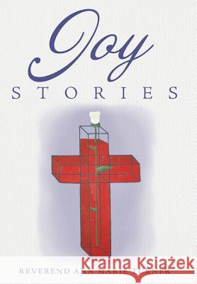 Joy Stories: Volume One Turner, Reverend Ann Marie 9781490825045 WestBow Press