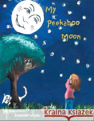 My Peekaboo Moon Karen M. Hill 9781490826721 WestBow Press