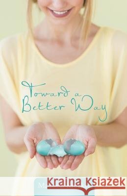Toward a Better Way Madison Kroeker 9781490827612