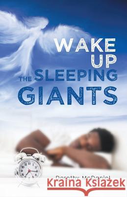 Wake Up the Sleeping Giants Dorothy McDaniel 9781490827766