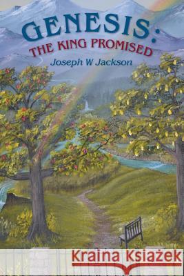 Genesis: The King Promised Jackson, Joseph W. 9781490828008 WestBow Press