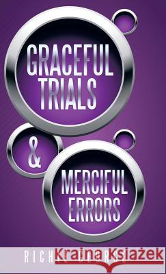 Graceful Trials and Merciful Errors Richie George 9781490828343 WestBow Press