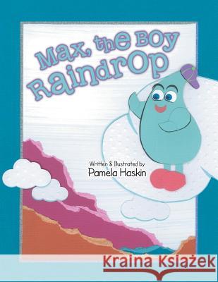 Max, the Boy Raindrop Pamela Haskin 9781490828664