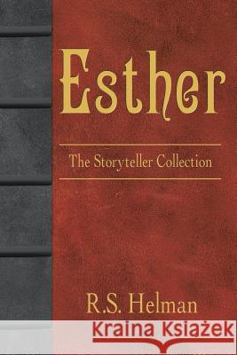 Esther: The Storyteller Collection R. S. Helman 9781490828909