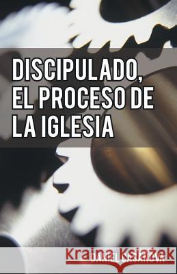 Discipulado, El Proceso de La Iglesia Casanova, Daniel 9781490832562